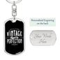 "Vintage - Aged to Perfection" Dog Tag Key Chain - Engraving Option!