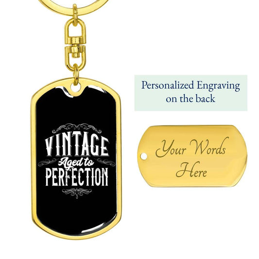 "Vintage - Aged to Perfection" Dog Tag Key Chain - Engraving Option!