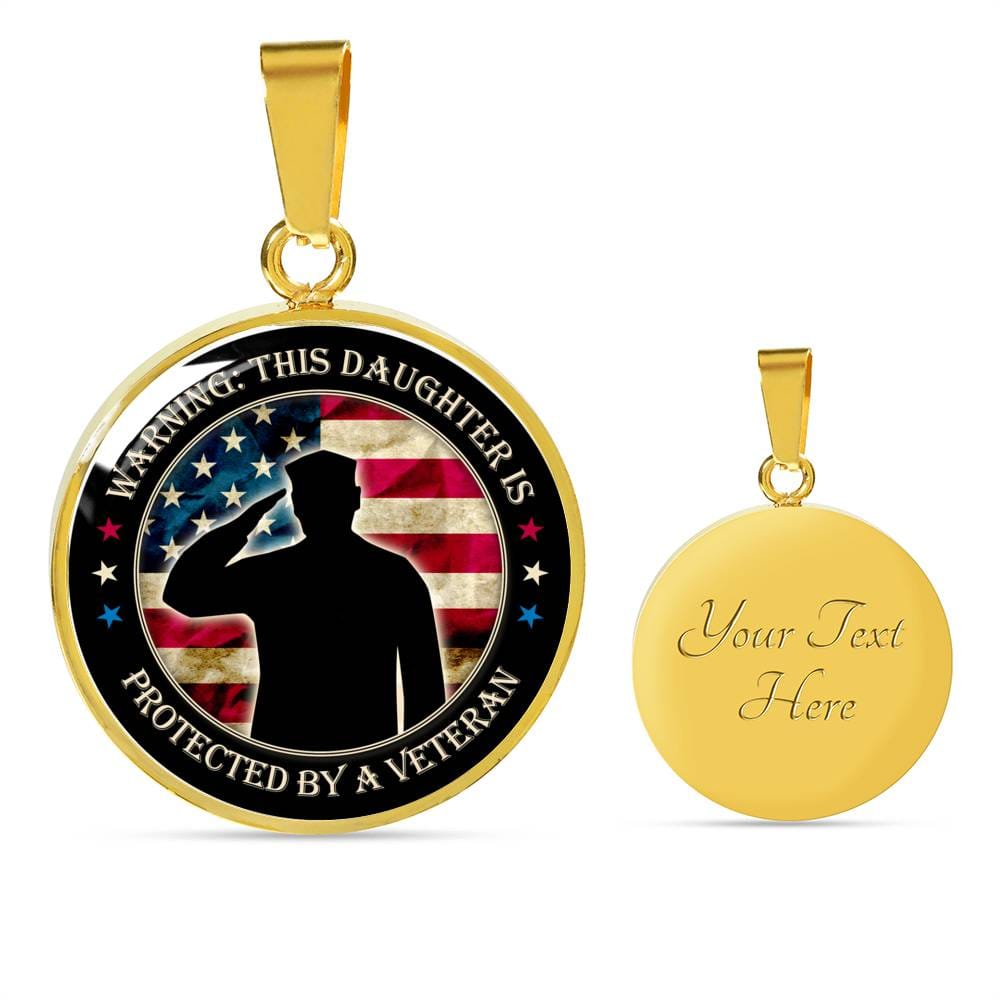 Daughter Protected By Veteran Circle Luxury Necklace - Engraving & Gold Options!