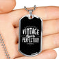 "Vintage - Aged to Perfection" Dog Tag And Chain - Engraving & Gold Options!
