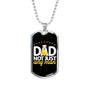 "Dad Not Just Any Man" Dog Tag And Chain - Engraving & Gold Options!