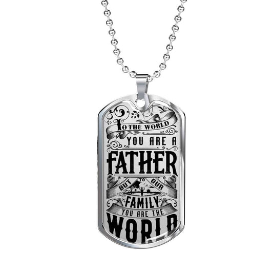 "To The World You Are Father" - Dog Tag And Chain - Engraving & Gold Options!