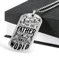 "To The World You Are Father" - Dog Tag And Chain - Engraving & Gold Options!