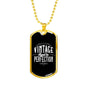 "Vintage - Aged to Perfection" Dog Tag And Chain - Engraving & Gold Options!