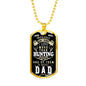 "What Dad Loves More Than Hunting" - Dog Tag And Chain - Engraving & Gold Options!
