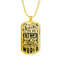 "To The World You Are Father" - Dog Tag And Chain - Engraving & Gold Options!