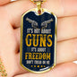 "It's Not About Guns, It's Freedom" - Dog Tag And Chain - Engraving & Gold Options!