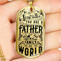 "To The World You Are Father" - Dog Tag And Chain - Engraving & Gold Options!