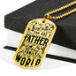 "To The World You Are Father" - Dog Tag And Chain - Engraving & Gold Options!