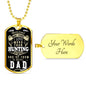 "What Dad Loves More Than Hunting" - Dog Tag And Chain - Engraving & Gold Options!