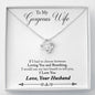 To My Gorgeous Wife - Last Breath - Love Knot Necklace - Lighted Mahogany Style Box Option
