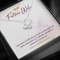 To My Future Wife - I promise I will - Love Knot Necklace - Lighted Mahogany Style Box Option
