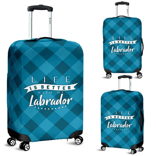 Life is better with my Labrador-  Luggage Cover