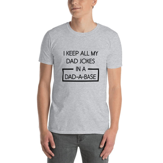 "I Keep All My Dad Jokes In A Dad-A-Base" T-Shirt