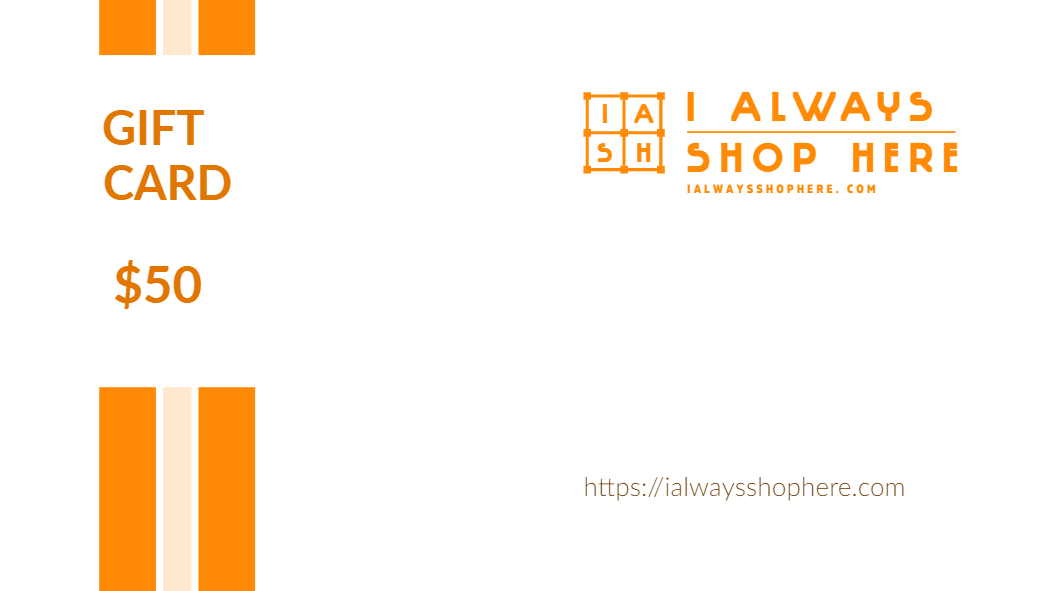I Always Shop Here Gift Card $10, $25, $50 or $100 each