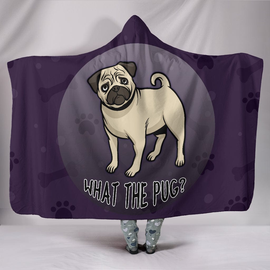 What The Pug Hooded Blanket