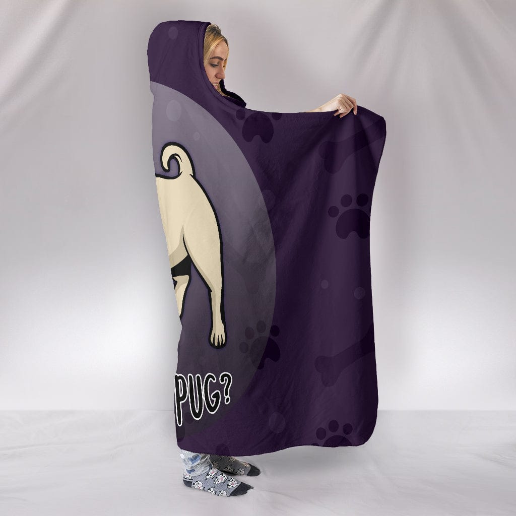 What The Pug Hooded Blanket