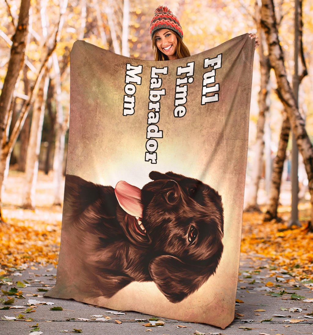 Full Time Labrador Mom Premium Fleece Blanket Brown