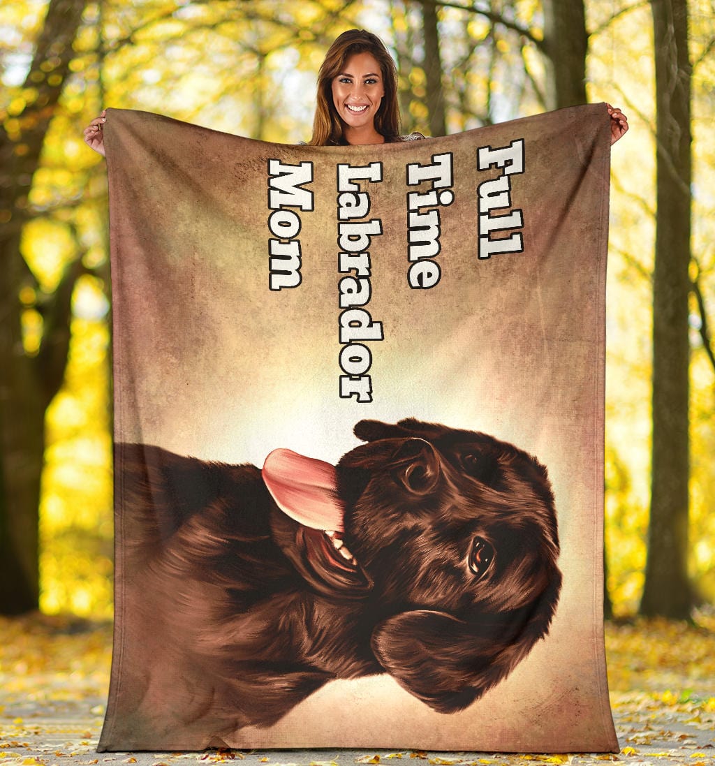 Full Time Labrador Mom Premium Fleece Blanket Brown